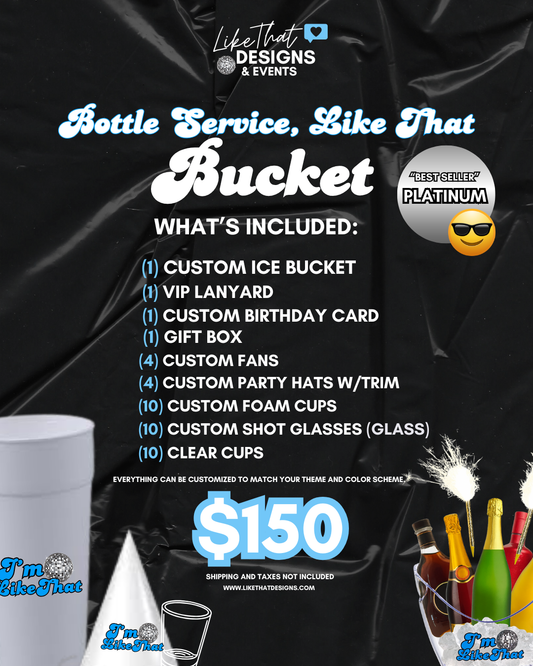 Bottle Service, Like That Bucket
