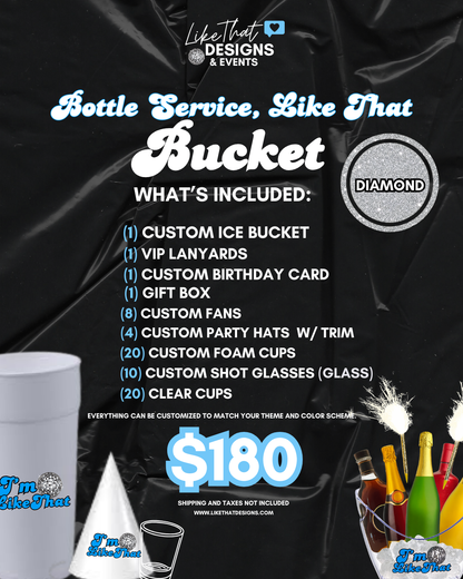 Bottle Service, Like That Bucket