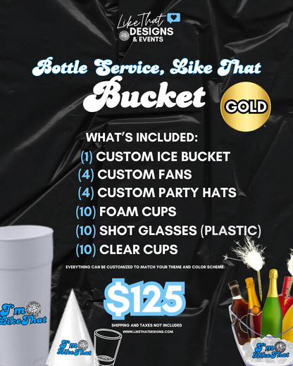 Bottle Service, Like That Bucket